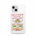 Accept What Isn't iPhone 13 Clip Case